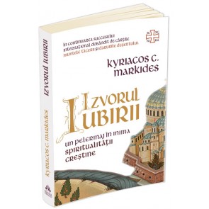 Izvorul Iubirii. Un pelerinaj în inima spiritualității creștine