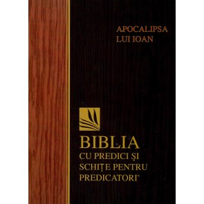 Apocalipsa lui Ioan. Biblia cu predici și schițe pentru predicatori