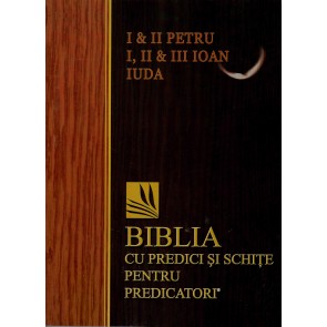 I, II Petru, I,II si III Ioan, Iuda. Biblia cu predici și schițe pentru predicatori