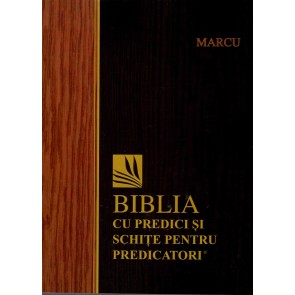 Marcu. Biblia cu predici și schițe pentru predicatori