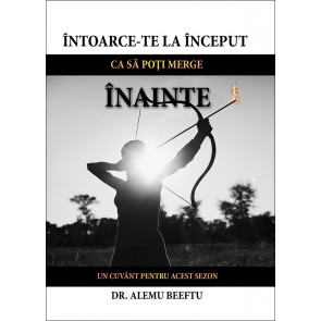 Întoarce-te la început ca să poți merge înainte. Un cuvânt pentru acest sezon