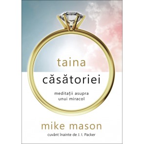 Taina căsătoriei. Meditații asupra unui miracol