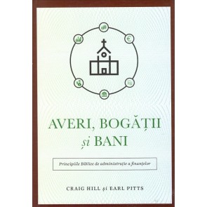 Averi, bogății și bani. Principiile biblice de administrare a finanțelor