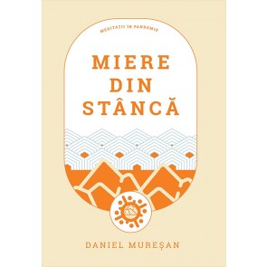 Miere din stâncă. Meditații în pandemie