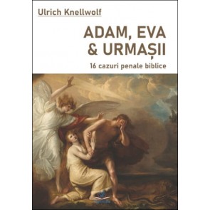 Adam, Eva & urmaşii: 16 cazuri penale biblice