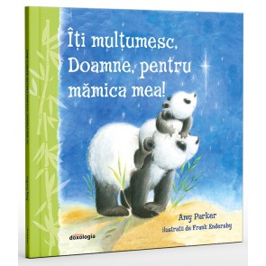 Îți mulțumesc, Doamne, pentru mămica mea!