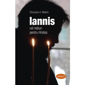 Iannis – cel nebun pentru Hristos. Vol. 2