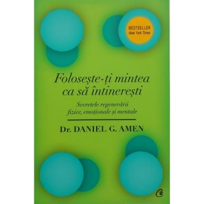 Folosește-ți mintea ca să întinerești. Secretele regenerării fizice, emoționale și mentale