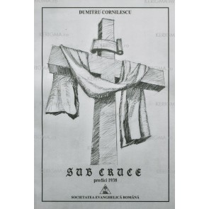 Sub cruce. Predici scrise și rostite de Dumitru Cornilescu – 1938