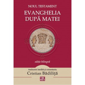Evanghelia după Matei. Traducere și comentariu de Cristian Bădiliță