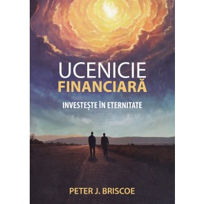 Ucenicie financiară. Investește în eternitate