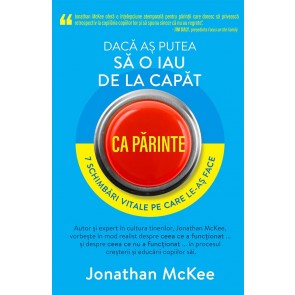 Dacă aș putea să o iau de la capăt ca părinte. 7 schimbări vitale pe care le-aș face