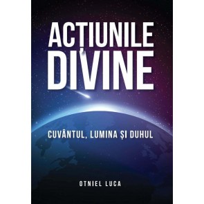 Acțiunile divine. Cuvântul, lumina și Duhul