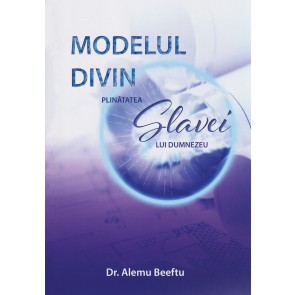Modelul divin. Plinătatea slavei lui Dumnezeu