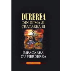 Durerea din inimă și tratarea ei. Împăcarea cu pierderea