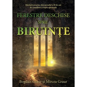 Ferestre deschise spre biruințe. Mărturii practice din jurnalul a 20 de ani de consiliere și luptă spirituală