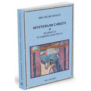 Mysterium Christi (V). Meditații la Evanghelia după Marcu