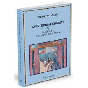 Mysterium Christi (V). Meditații la Evanghelia după Marcu