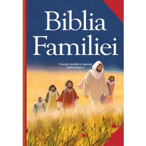 Biblia Familiei. Povestiri, meditații și rugăciuni pentru fiecare zi