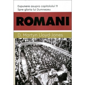 ROMANI. Spre gloria lui Dumnezeu. Expunere asupra capitolului 11