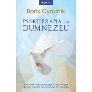 Psihoterapia lui Dumnezeu. Ce ne arată psihologia și neurologia despre efectul de reziliență al credinței