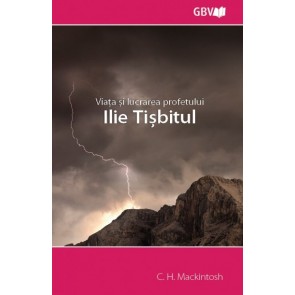 Viața și lucrarea profetului Ilie Tișbitul