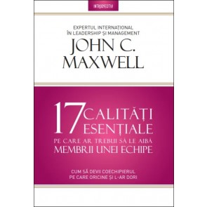 17 calități esențiale pe care ar trebui să le aibă membrii unei echipe