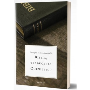 Privilegiul unei mari moșteniri: Biblia, traducerea Cornilescu