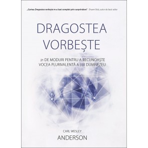 Dragostea vorbește. 21 de moduri de a recunoaște vocea plurivalentă a lui Dumnezeu