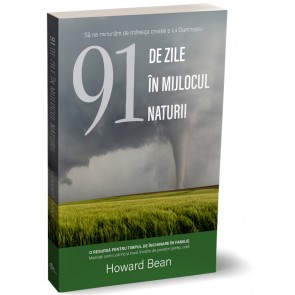 91 de zile în mijlocul naturii. Să ne minunăm de măreața creație a lui Dumnezeu