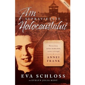 Am supraviețuit Holocaustului. Povestea Evei Schloss, sora vitregă a Annei Frank