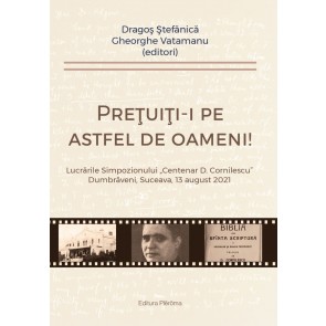 Prețuiti-i pe astfel de oameni! Lucrările Simpozionului "Centenar D. Cornilescu" – Dumbrăveni, Suceava, 13 August 2021