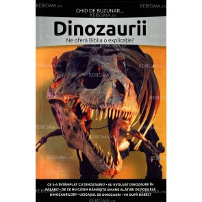 Dinozaurii. Ne oferă Biblia o explicație? Ghid de buzunar