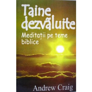 Taine dezvăluite. Meditații pe teme biblice