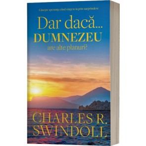 Dar dacă... Dumnezeu are alte planuri? Găsește speranța când viața te ia prin surprindere