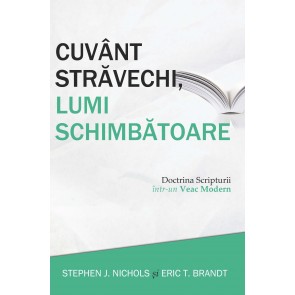 Cuvânt străvechi, lumi schimbătoare. Doctrina Scripturii într-un veac modern