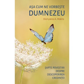 Așa cum ne vorbește Dumnezeu. Șapte povestiri despre descoperirea credinței