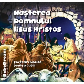 Nașterea Domnului Iisus Hristos. Povestiri biblice pentru copii