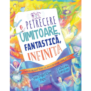 O petrecere uimitoare, fantastică, infinită. Seria "Povești care spun adevărul"