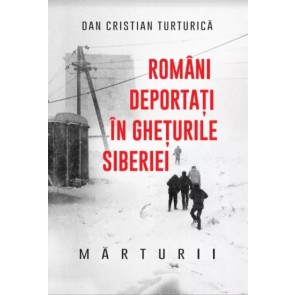 Români deportați în ghețurile Siberiei. Mărturii