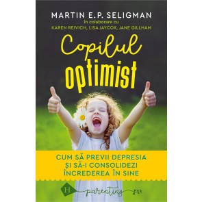 Copilul optimist. Cum să previi depresia și să-i consolidezi încrederea în sine