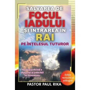 Salvarea de focul iadului și intrarea în rai pe înțelesul tuturor. Revelația divină a sfințeniei și judecății lui Dumnezeu