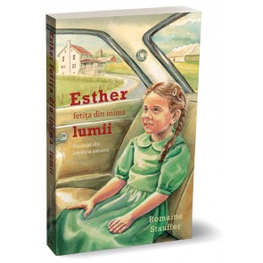 Esther, fetița din inima lumii. Povestiri din copilăria autoarei