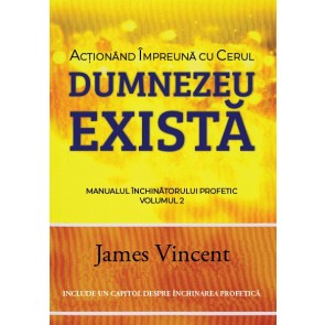 Acționând împreună cu cerul. Manualul închinătorului profetic. Vol. 2