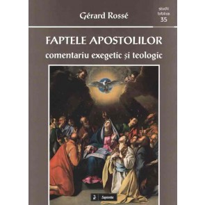 Faptele Apostolilor. Comentariu exegetic şi teologic