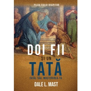 Doi fii și un tată. Tatăl tău, moștenirea ta