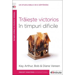 Trăiește victorios în timpuri dificile