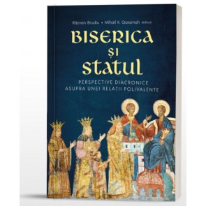 Biserica și Statul. Perspective diacronice asupra unei relații polivalente