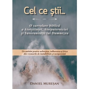 Cel ce știi... o survolare biblică a atotștiinței, atotputerniciei și suveranității lui Dumnezeu