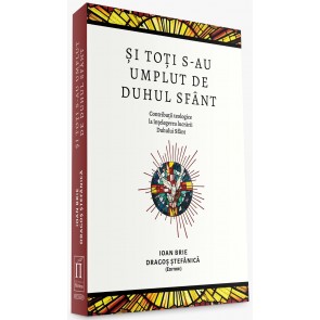 Și toți s-au umplut de Duhul Sfânt. Contribuții teologice la înțelegerea lucrării Duhului Sfânt